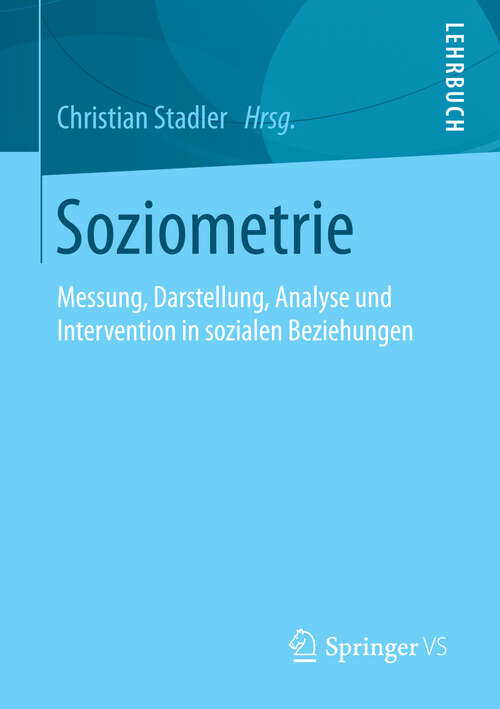 Book cover of Soziometrie: Messung, Darstellung, Analyse und Intervention in sozialen Beziehungen (2013)