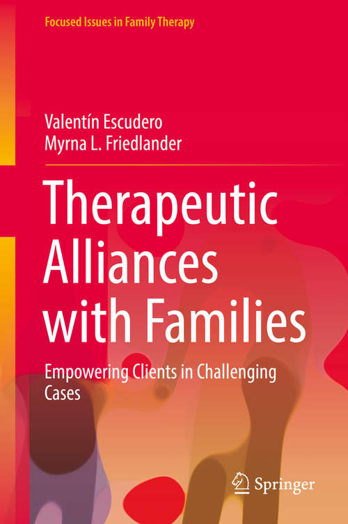 Book cover of Therapeutic Alliances with Families: Empowering Clients in Challenging Cases (Focused Issues in Family Therapy)