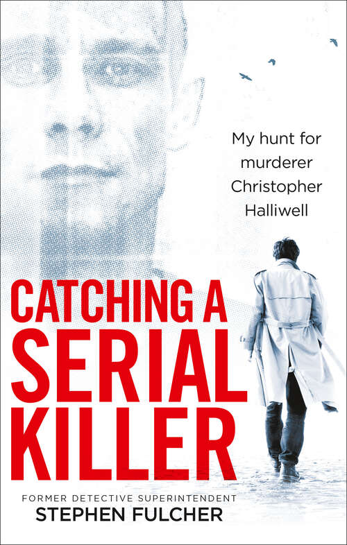 Book cover of Catching a Serial Killer: My hunt for murderer Christopher Halliwell