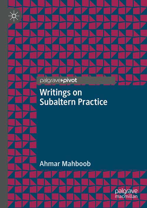 Book cover of Writings on Subaltern Practice (1st ed. 2023)