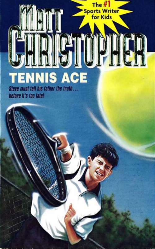 Book cover of Tennis Ace: Steve must tell his father the truth... before it's too late!