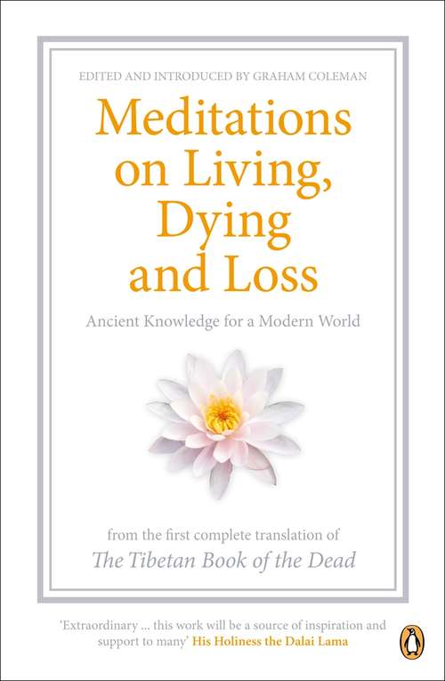 Book cover of Meditations on Living, Dying and Loss: Ancient Knowledge for a Modern World from the Tibetan Book of the Dead