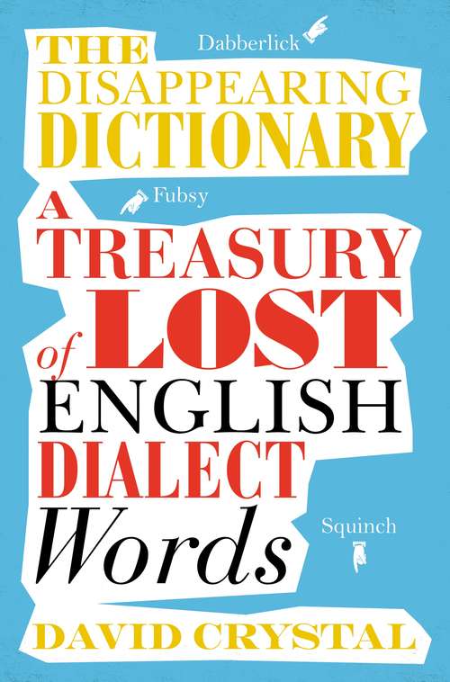 Book cover of The Disappearing Dictionary: A Treasury of Lost English Dialect Words