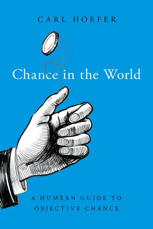 Book cover of Chance in the World: A Humean Guide to Objective Chance (Oxford Studies in Philosophy of Science)