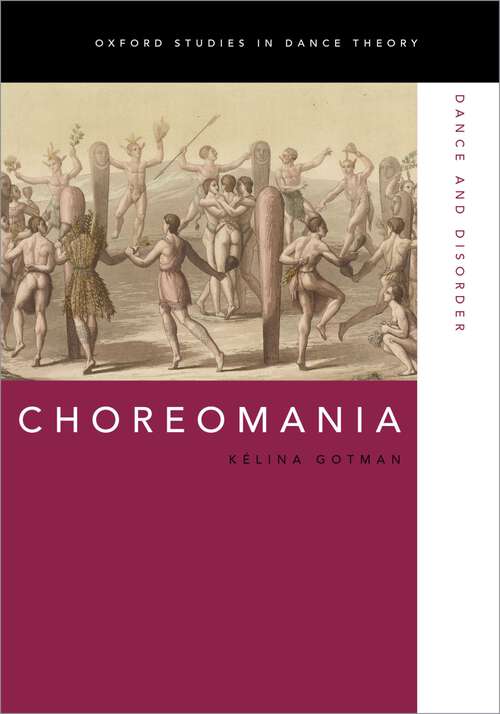 Book cover of Choreomania: Dance and Disorder (Oxford Studies in Dance Theory)