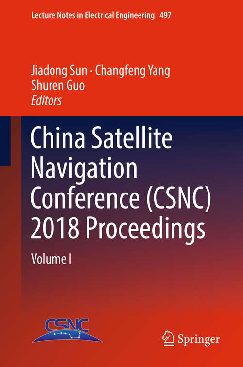 Book cover of China Satellite Navigation Conference: Volume I (1st ed. 2018) (Lecture Notes in Electrical Engineering #497)