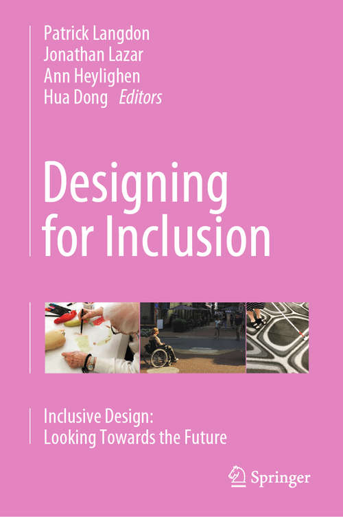 Book cover of Designing for Inclusion: Inclusive Design: Looking Towards the Future (1st ed. 2020)