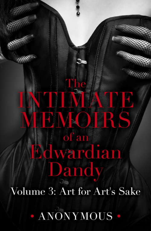 Book cover of The Intimate Memoirs of an Edwardian Dandy: Art for Art's Sake (The Intimate Memoirs of an Edwardian Dandy #3)