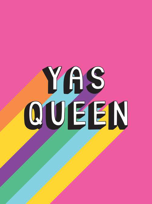 Book cover of Yas Queen: Uplifting Quotes and Statements to Empower and Inspire