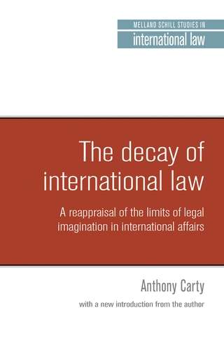 Book cover of The decay of international law: A reappraisal of the limits of legal imagination in international affairs. With a new introduction. (Melland Schill Classics in International Law)
