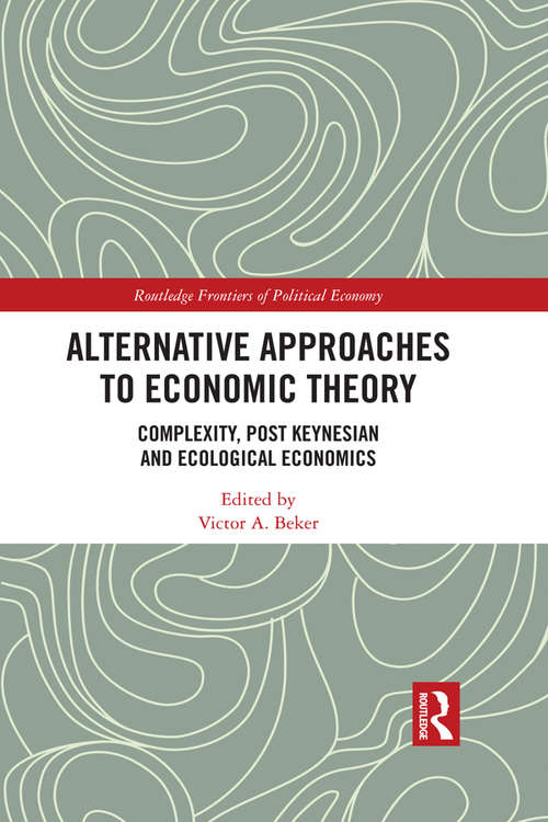 Book cover of Alternative Approaches to Economic Theory: Complexity, Post Keynesian and Ecological Economics (Routledge Frontiers of Political Economy)
