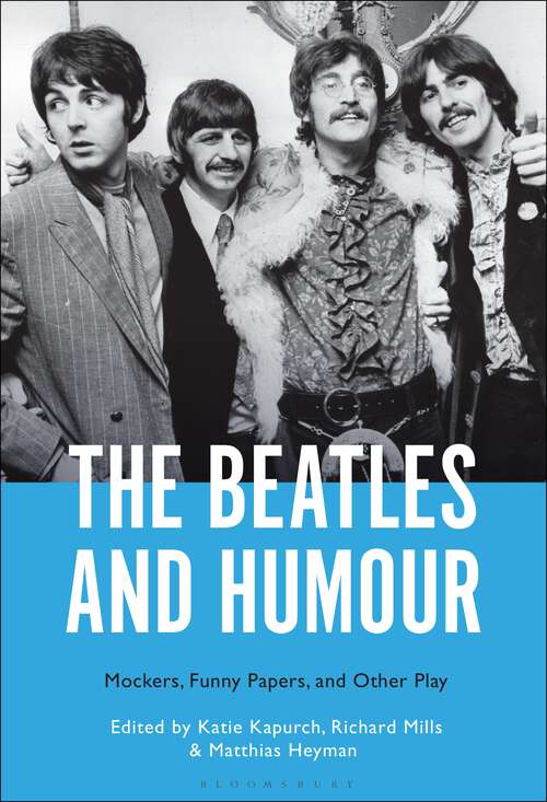 Book cover of The Beatles and Humour: Mockers, Funny Papers, and Other Play