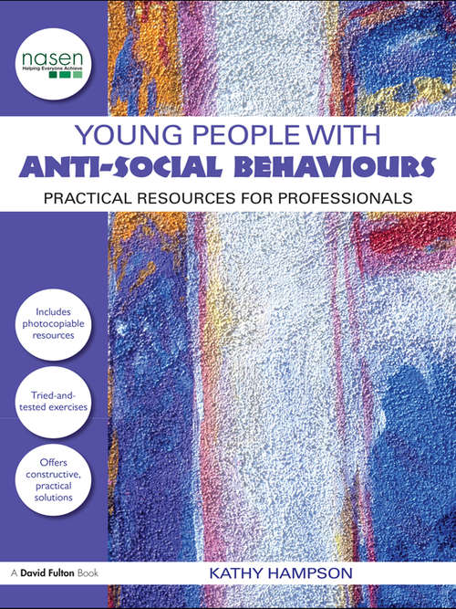 Book cover of Young People with Anti-Social Behaviours: Practical Resources for Professionals (nasen spotlight)
