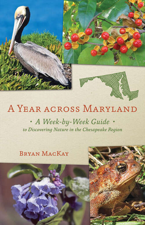 Book cover of A Year across Maryland: A Week-by-Week Guide to Discovering Nature in the Chesapeake Region