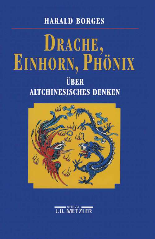 Book cover of Drache, Einhorn, Phönix: Über altchinesisches Denken (1. Aufl. 1993)