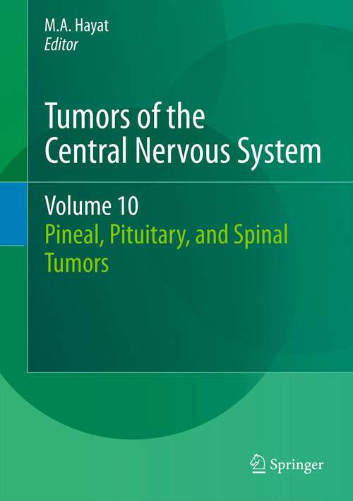 Book cover of Tumors of the Central Nervous System, Volume 10: Pineal, Pituitary, and Spinal Tumors (2013) (Tumors of the Central Nervous System #10)