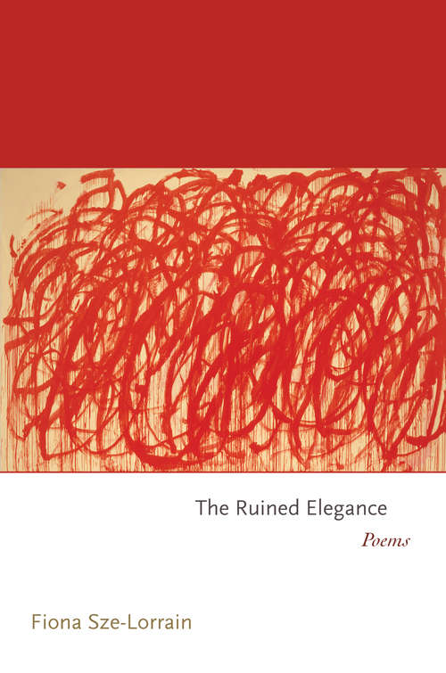 Book cover of The Ruined Elegance: Poems