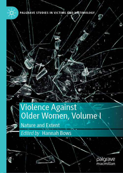 Book cover of Violence Against Older Women, Volume I: Nature and Extent (1st ed. 2019) (Palgrave Studies in Victims and Victimology)
