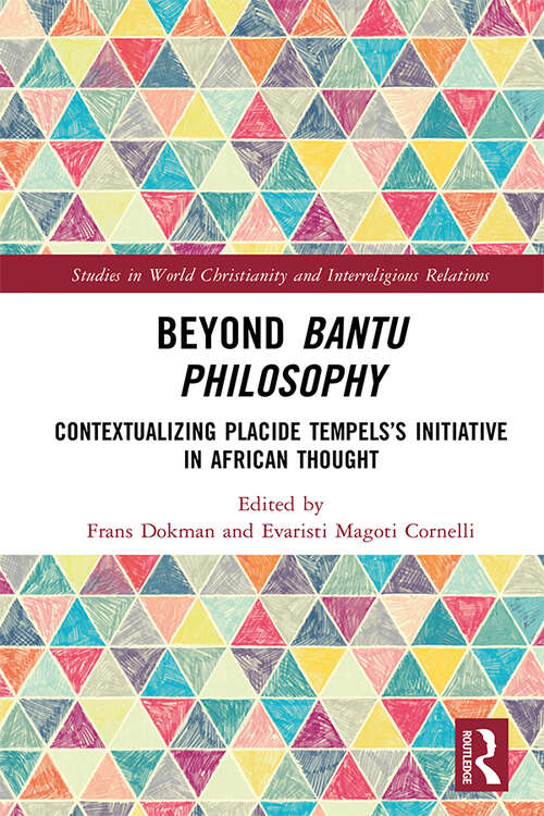 Book cover of Beyond Bantu Philosophy: Contextualizing Placide Tempels’s Initiative in African Thought (Studies in World Christianity and Interreligious Relations)