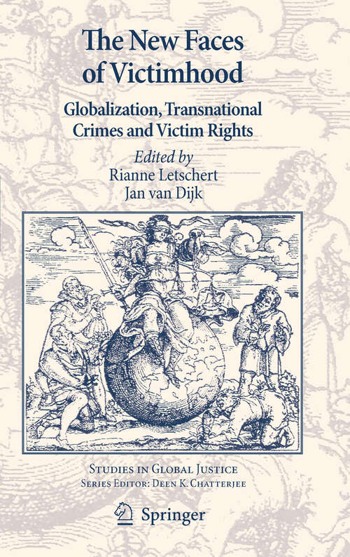 Book cover of The New Faces of Victimhood: Globalization, Transnational Crimes and Victim Rights (2011) (Studies in Global Justice #8)