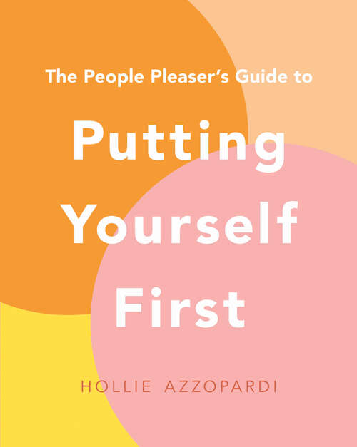 Book cover of The People Pleaser's Guide to Putting Yourself First