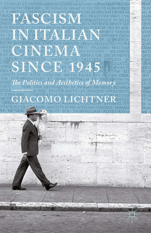 Book cover of Fascism in Italian Cinema since 1945: The Politics and Aesthetics of Memory (2013)