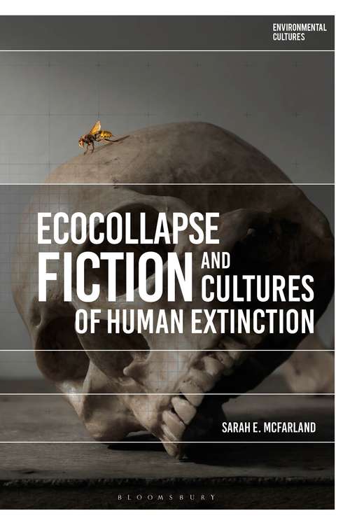Book cover of Ecocollapse Fiction and Cultures of Human Extinction (Environmental Cultures)