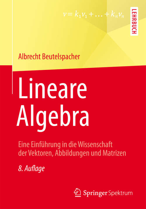Book cover of Lineare Algebra: Eine Einführung in die Wissenschaft der Vektoren, Abbildungen und Matrizen (8., aktualisierte Aufl. 2014) (Mathematik Für Studienanfänger Ser.)