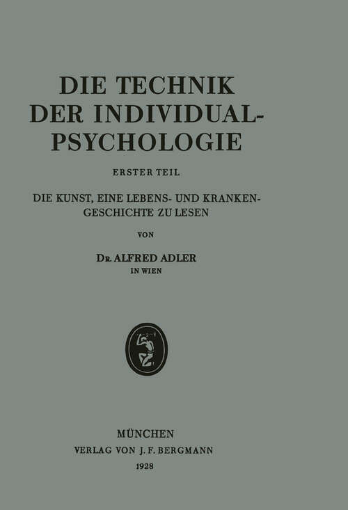 Book cover of Die Technik der Individualpsychologie: Erster Teil Die Kunst, Eine Lebens- und Krankengeschichte zu Lesen (1928)