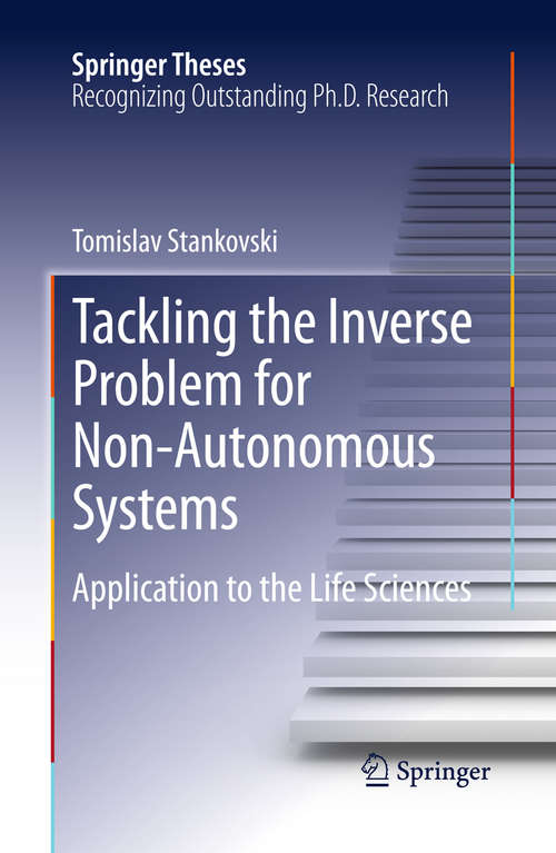 Book cover of Tackling the Inverse Problem for Non-Autonomous Systems: Application to the Life Sciences (2014) (Springer Theses)