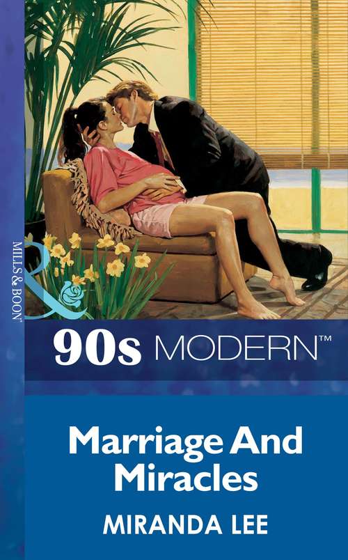 Book cover of Marriage And Miracles (ePub First edition) (Mills And Boon Vintage 90s Modern Ser. #6)