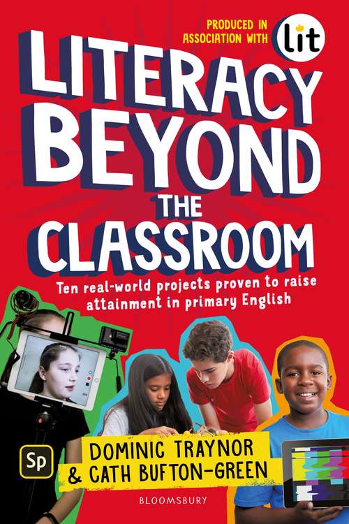 Book cover of Literacy Beyond the Classroom: Ten real-world projects proven to raise attainment in primary English