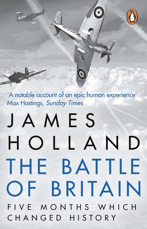 Book cover of The Battle of Britain: The Unique True Story Of Five Months Which Changed The War May - October 1940