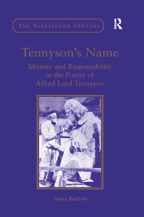 Book cover of Tennyson's Name: Identity and Responsibility in the Poetry of Alfred Lord Tennyson (The Nineteenth Century Series)