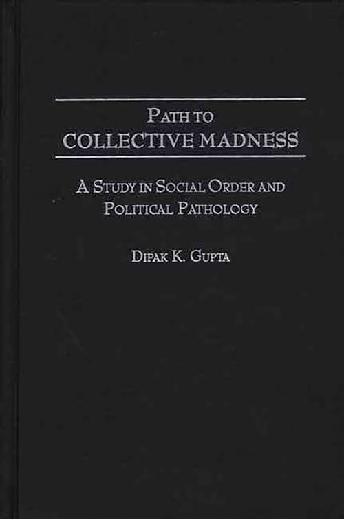 Book cover of Path to Collective Madness: A Study in Social Order and Political Pathology