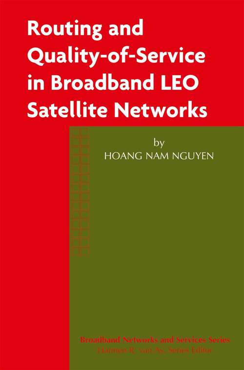 Book cover of Routing and Quality-of-Service in Broadband LEO Satellite Networks (2003) (Broadband Networks and Services #2)