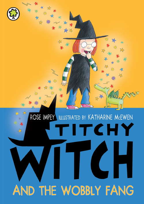 Book cover of Titchy Witch And The Wobbly Fang: Titchy Witch And The Wobbly Fang (ebook Reissue) Titchy Witch Wobbly Fang (Titchy Witch #86)