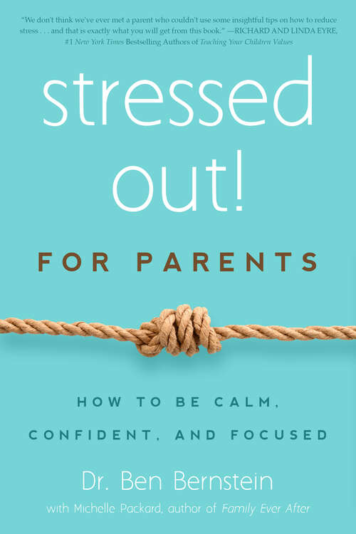 Book cover of Stressed Out! For Parents: How to Be Calm, Confident & Focused