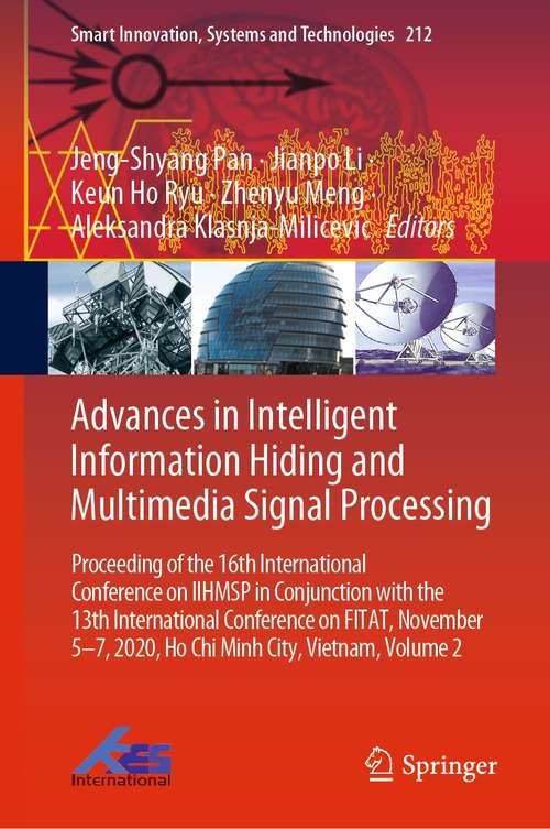 Book cover of Advances in Intelligent Information Hiding and Multimedia Signal Processing: Proceeding of the 16th International Conference on IIHMSP in conjunction with the 13th international conference on FITAT, November 5-7, 2020, Ho Chi Minh City, Vietnam, Volume 2 (1st ed. 2021) (Smart Innovation, Systems and Technologies #212)