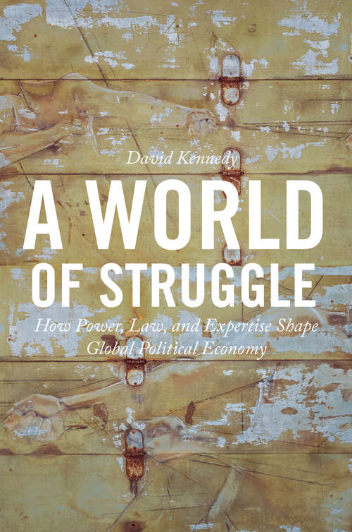 Book cover of A World of Struggle: How Power, Law, and Expertise Shape Global Political Economy