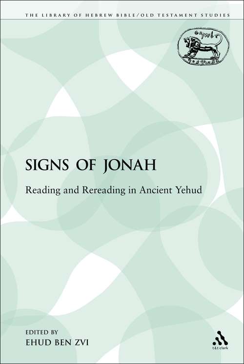 Book cover of The Signs of Jonah: Reading and Rereading in Ancient Yehud (The Library of Hebrew Bible/Old Testament Studies)