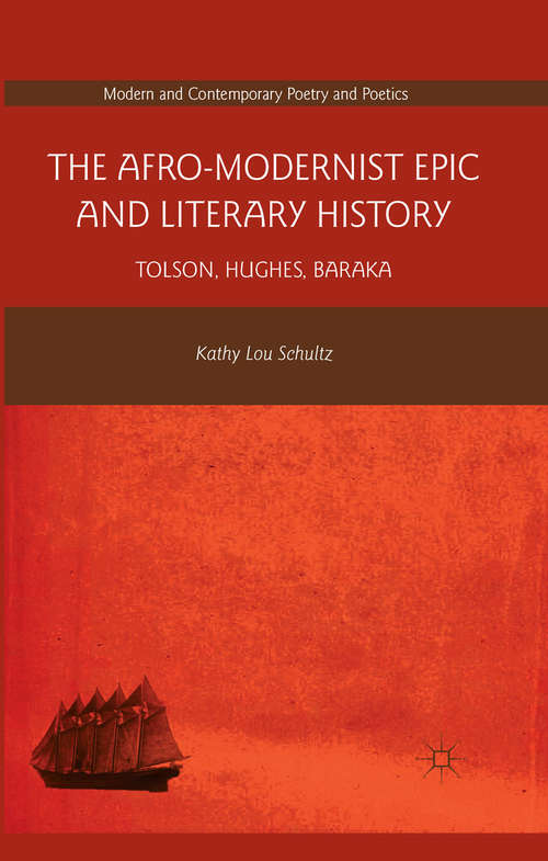Book cover of The Afro-Modernist Epic and Literary History: Tolson, Hughes, Baraka (2013) (Modern and Contemporary Poetry and Poetics)