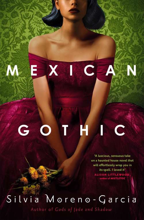 Book cover of Mexican Gothic: a mesmerising historical Gothic fantasy set in 1950s Mexico