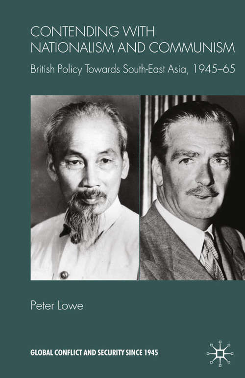 Book cover of Contending With Nationalism and Communism: British Policy Towards Southeast Asia, 1945-65 (2009) (Global Conflict and Security since 1945)