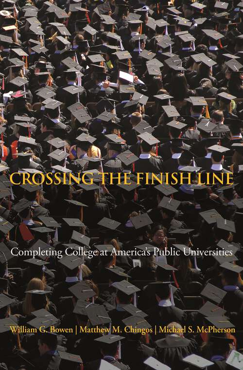 Book cover of Crossing the Finish Line: Completing College at America's Public Universities