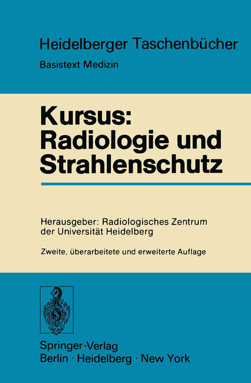 Book cover of Kursus: Radiologie und Strahlenschutz (2. Aufl. 1976) (Heidelberger Taschenbücher #112)