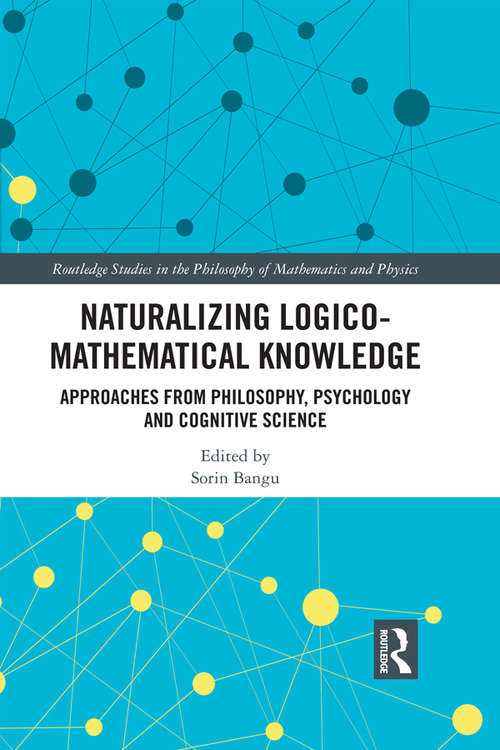 Book cover of Naturalizing Logico-Mathematical Knowledge: Approaches from Philosophy, Psychology and Cognitive Science (Routledge Studies in the Philosophy of Mathematics and Physics)