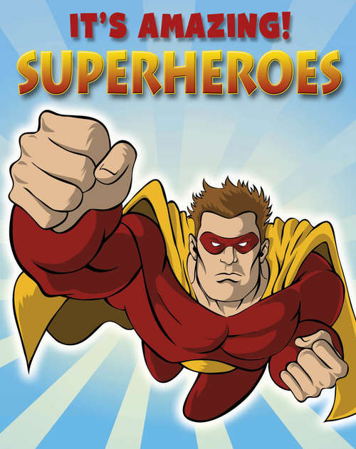 Book cover of It's Amazing: Superheroes: Superheroes It's Amazing: Superheroes (It's Amazing Ser.)