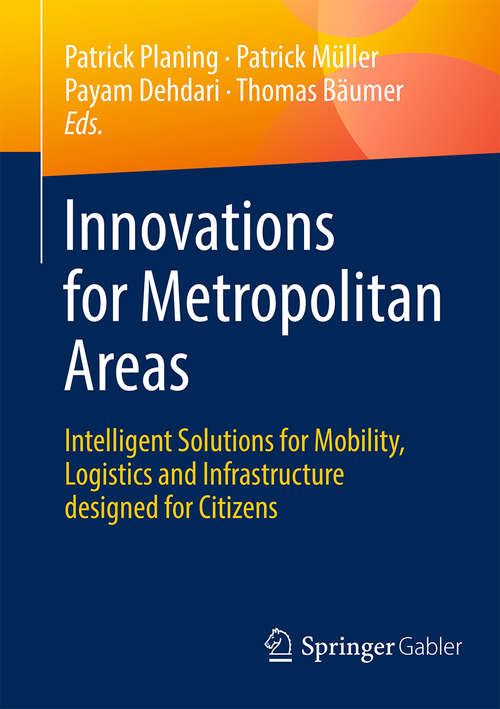 Book cover of Innovations for Metropolitan Areas: Intelligent Solutions for Mobility, Logistics and Infrastructure designed for Citizens (1st ed. 2020)