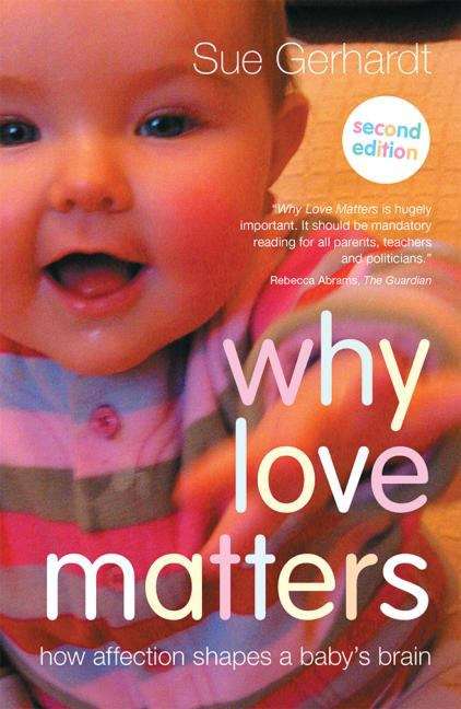 Book cover of Why Love Matters: How Affection Shapes a  Baby's Brain (PDF)